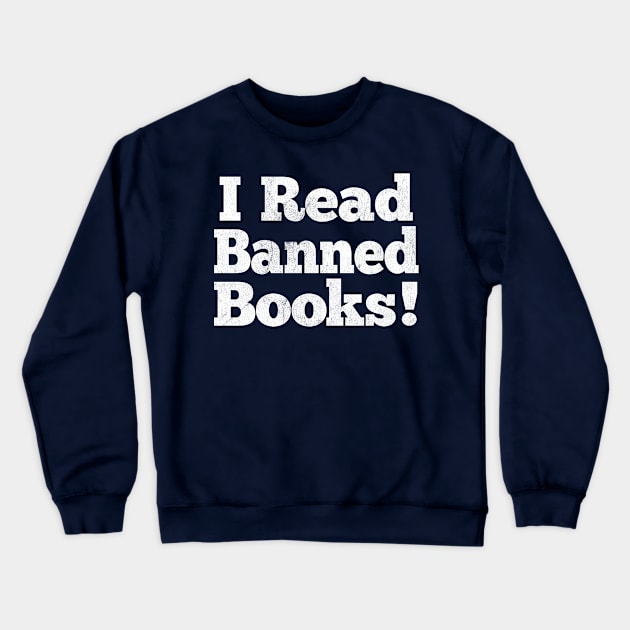 I Read Banned Books / Vintage Book Lover Geek Gift Crewneck Sweatshirt by DankFutura